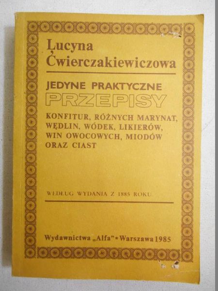 Ćwierczakiewiczowa Lucyna  - Jedyne praktyczne przepisy