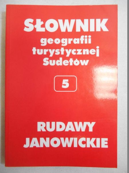 Słownik geografii turystycznej Sudetów, T. V: Rudawy Janowickie
