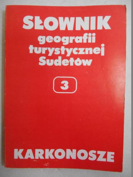 Słownik geografii turystycznej Sudetów. 3 Karkonosze