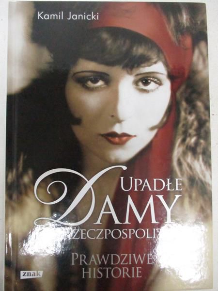 Janicki Kamil - Upadłe damy II Rzeczpospolitej