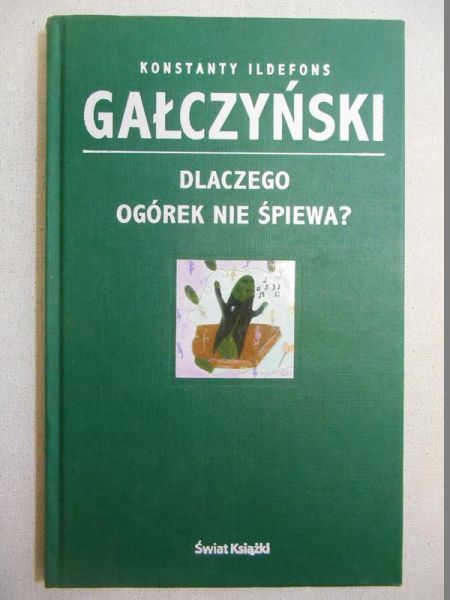Gałczyński Konstanty Ildefons - Dlaczego ogórek nie śpiewa?