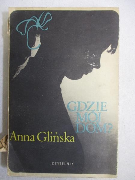 Glińska Anna - Gdzie mój dom?