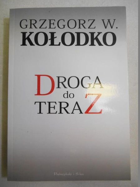 Kołodko Grzegorz W. - Droga do teraz