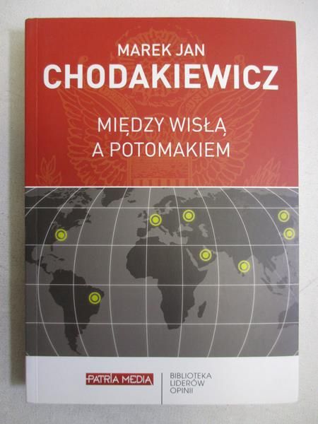 Chodakiewicz Marek Jan - Między Wisłą a Potomakiem
