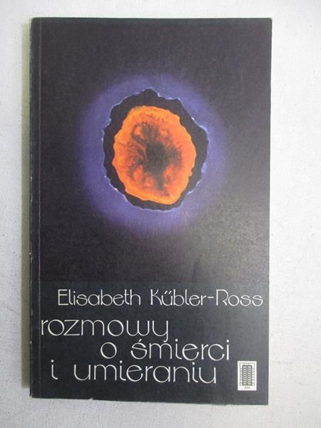 Kubler-Ross Elisabeth - Rozmowy o śmierci i umieraniu
