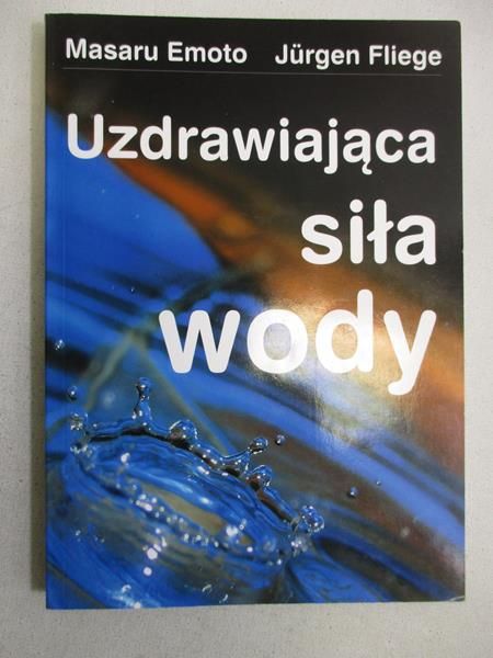 Emoto Masaru - Uzdrawiająca siła wody