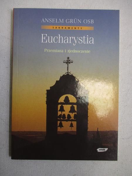 Eucharystia. Przemiana i zjednoczenie