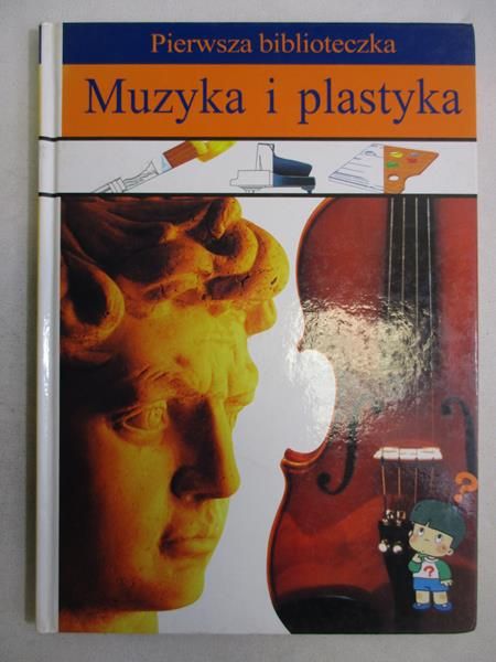 Daniels Patricia (red.)  - Pierwsza biblioteczka: Muzyka i plastyka