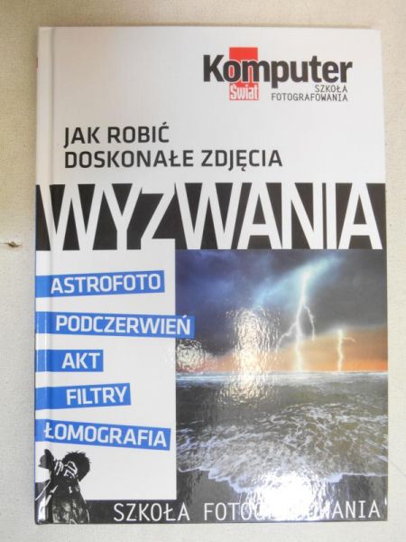 Jak robić doskonałe zdjęcia. Wyzwania