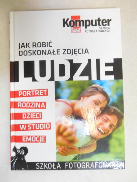 Jak robić doskonałe zdjęcia. Ludzie
