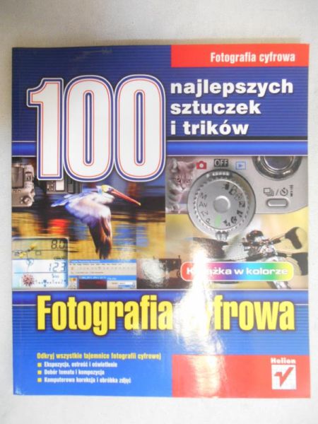 100 najlepszych sztuczek i trików. Fotografia cyfrowa