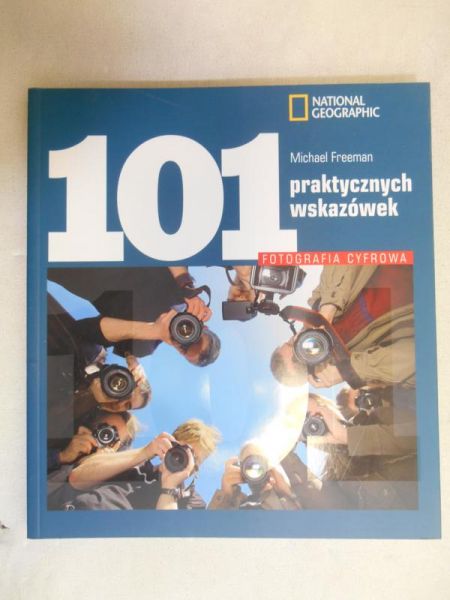 101 praktycznych wskazówek. Fotografia cyfrowa