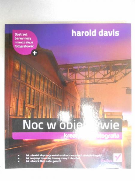 Davis Harold - Noc w obiektywie. Kreatywna fotografia