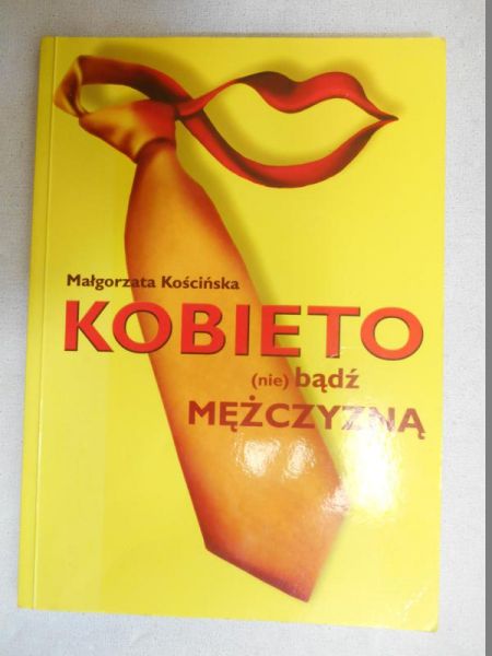 Kościńska Małgorzata - Kobieto (nie) bądź mężczyzną