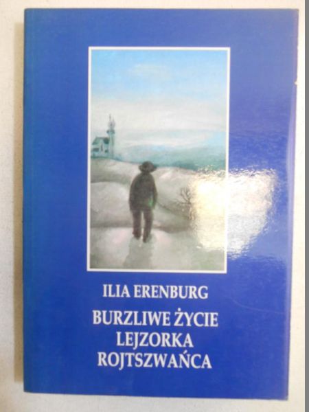 Erenburg Ilia - Burzliwe życie Lejzorka Rojtszwańca