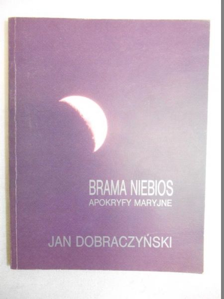 Dobraczyński Jan - Brama niebios. Apokryfy Maryjne