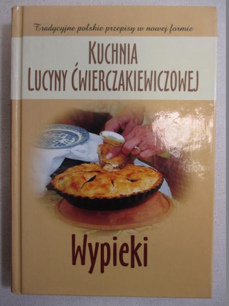 Kuchnia Lucyn Ćwierczakiewiczowej. Wypieki