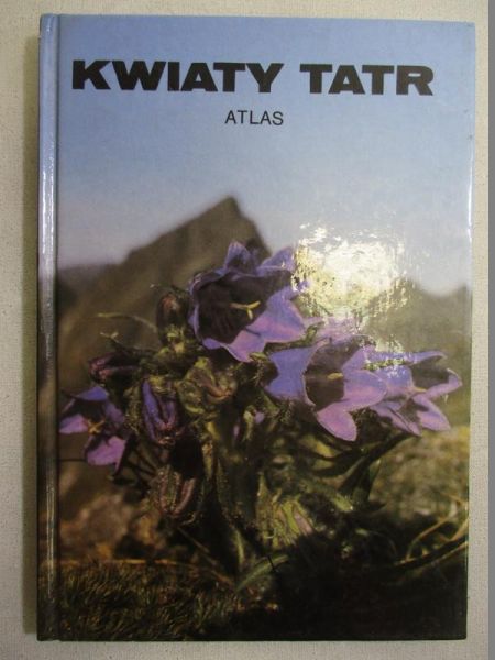 Piękoś-Mirkowa Halina - Kwiaty Tatr. Atlas