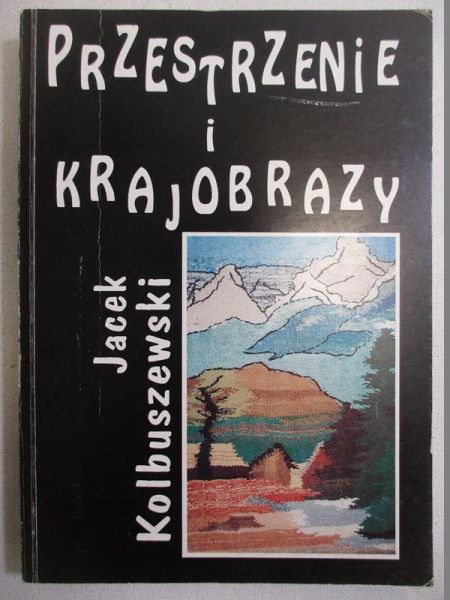 Kolbuszewski Jacek - Przestrzenie i krajobrazy