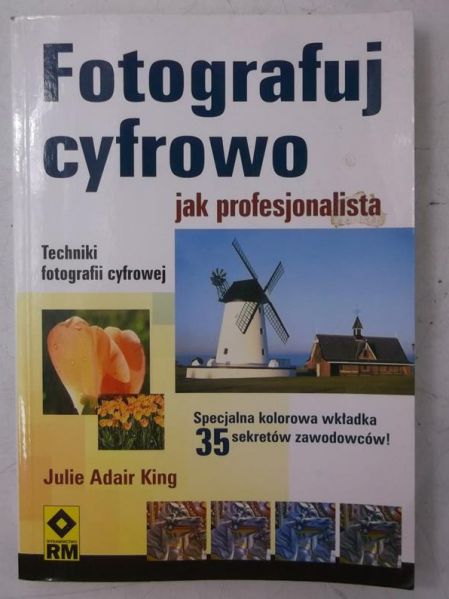 King Julie Adair - Fotografuj cyfrowo jak profesjonalista