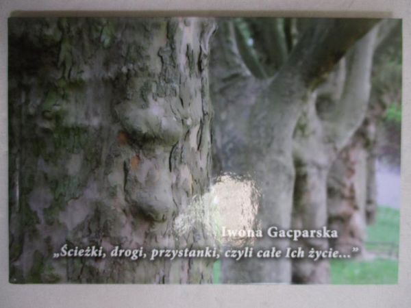 Gacparska Iwona - Ścieżki, drogi, przystanki, czyli ich całe życie