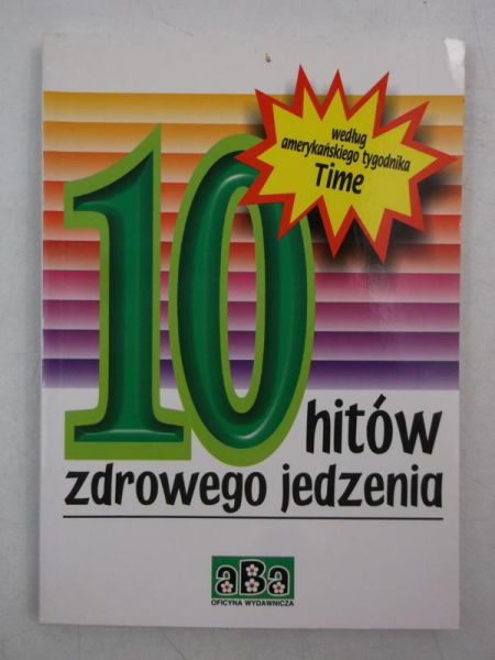 Jucewicz Andrzej (oprac.) - 10 hitów zdrowego jedzenia