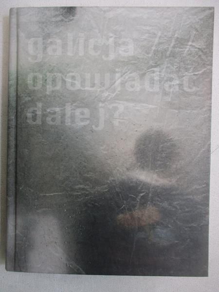 Galicja. Opowiadać dalej?