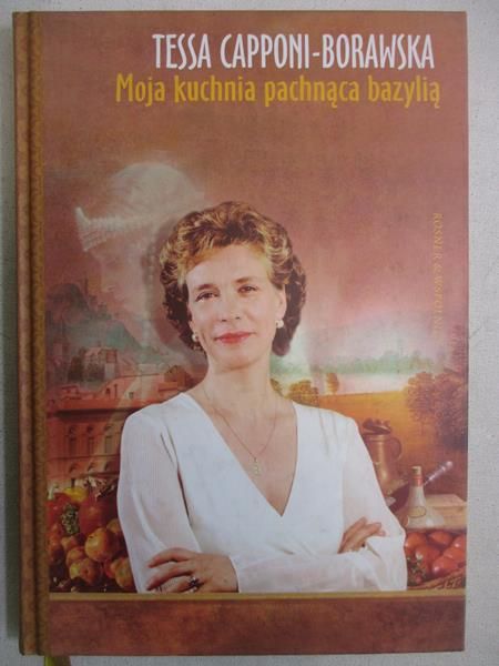Capponi-Borawska Tessa - Moja kuchnia pachnąca bazylią