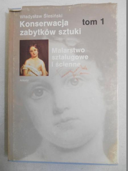 Konserwacja zabytków sztuki, t. I