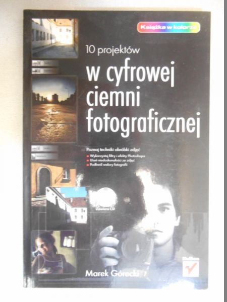 Górecki  - 10 projektów w cyfrowej ciemni fotograficznej + CD