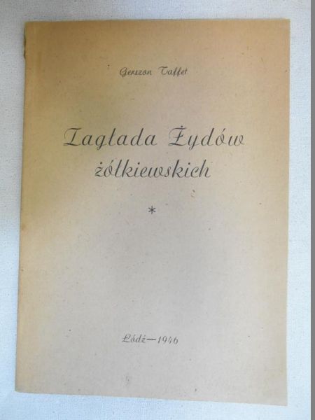 Taffet Gerszon - Zagłada Żydów Żółkiewskich, 1946 r.