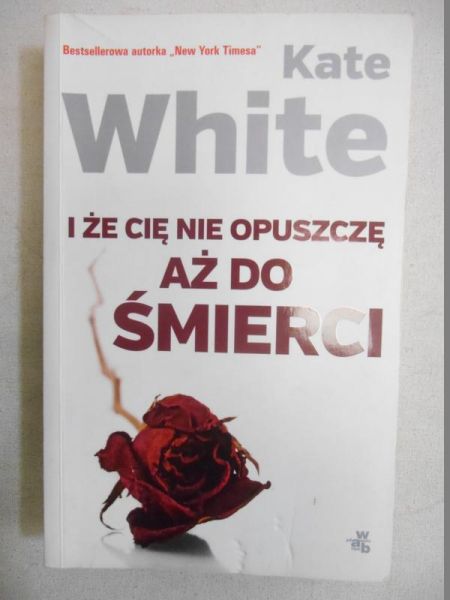 I że Cię nie opuszczę aż do śmierci