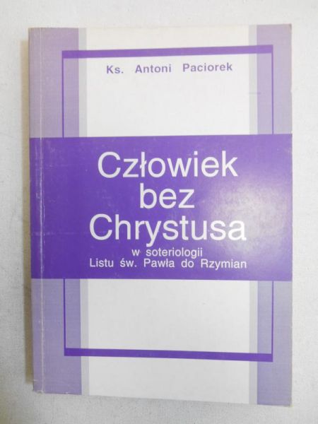 Paciorek Antoni - Człowiek bez Chrystusa