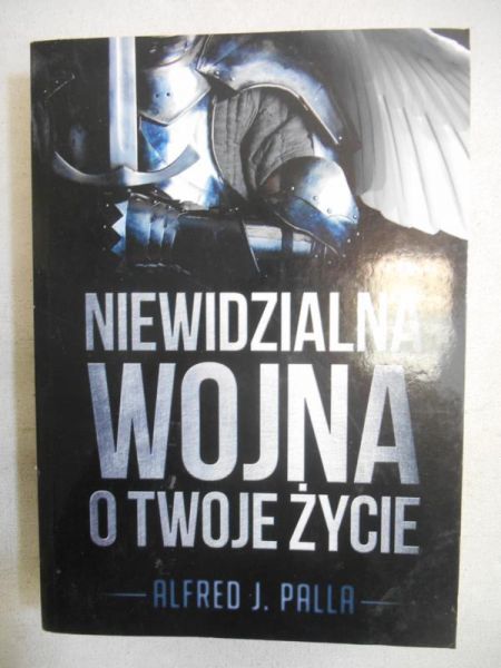 Palla Alfred J. - Niewidzialna wojna o twoje życie