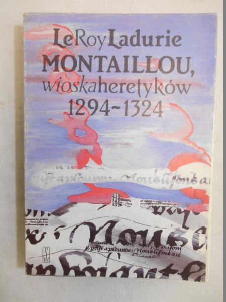 Ladurie LeRoy - Montaillou, wioska heteryków 1294-1324