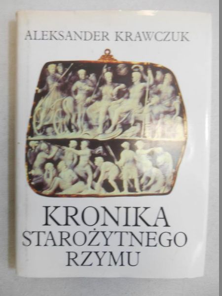 Krawczuk Aleksander - Kronika starożytnego Rzymu