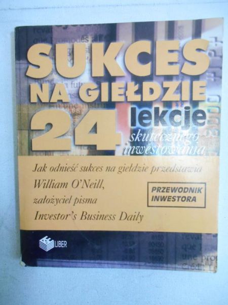 Sukces na giełdzie. 24 lekcje skutecznego inwestowania