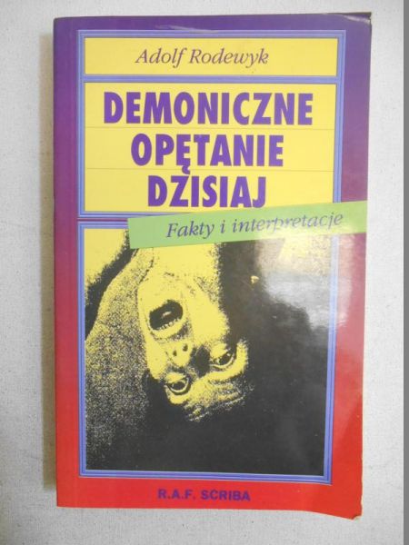 Demoniczne opętanie dzisiaj: Fakty i interpretacje