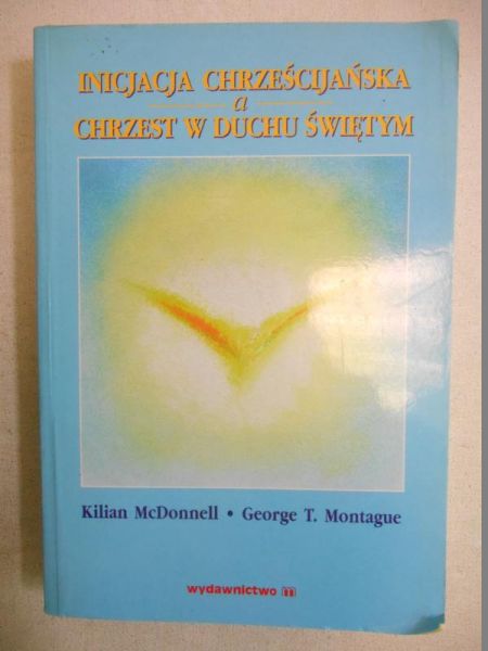 Kilian - Inicjacja Chrześcijańska a chrzest w duchu  świętym