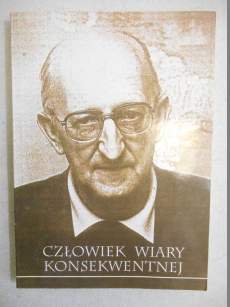 Człowiek wiary konsekwentnej. Ks. Franciszek Blachnicki