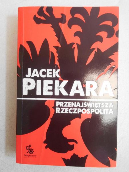Piekara Jacek - Przenajświętsza Rzeczpospolita