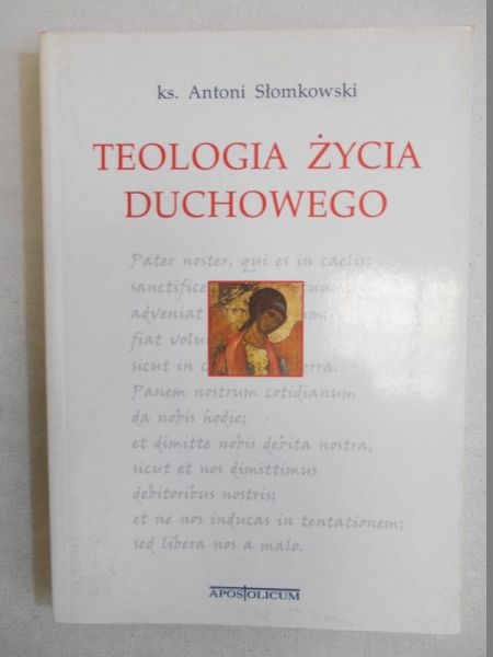 Słomkowski Antoni - Teologia życia duchowego