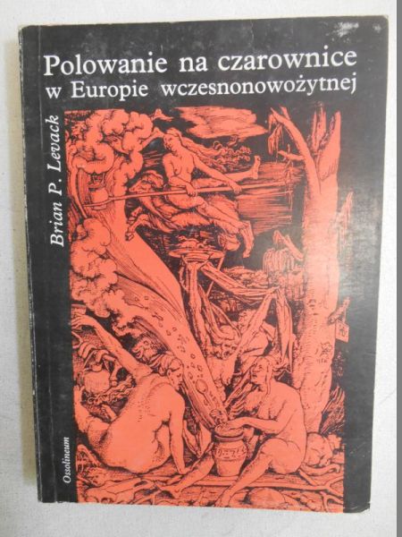 Levack Brian P. - Polowanie na czarownice w Europie wczesnonowożytnej
