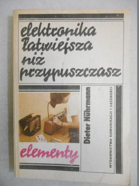 Elektronika łatwiejsza niż przypuszczasz. Elementy