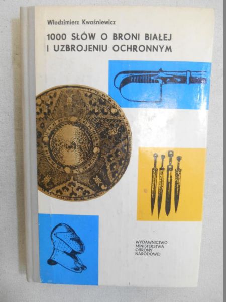 1000 słów o broni białej i uzbrojeniu ochronnym