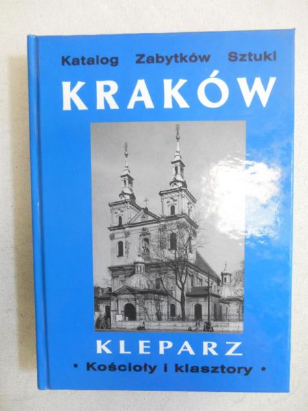 Katalog zabytków sztuki: Kraków. Kleparz – kościoły i klasztory