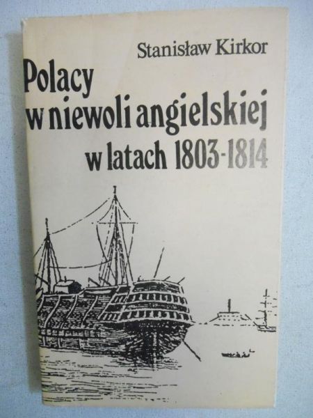 Kirkor Stanisław - Polacy w niewoli angielskiej w latach 1803-1814