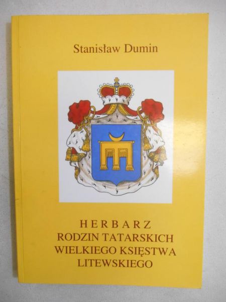 Dumin Stanisław - Herbarz rodzin tatarskich Wielkiego Księstwa Litewskiego