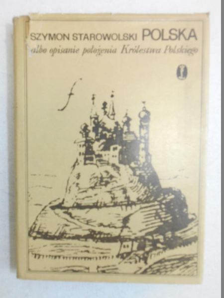 Polska albo opisanie położenia Królestwa Polskiego