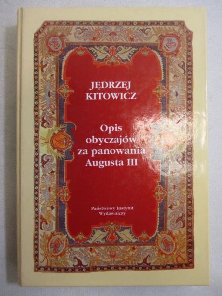 Kitowicz Jędrzej - Opis obyczajów za panowania Augusta III